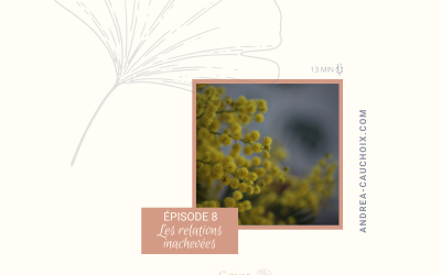 Podcast: #8 Faire le deuil de nos relations inachevées