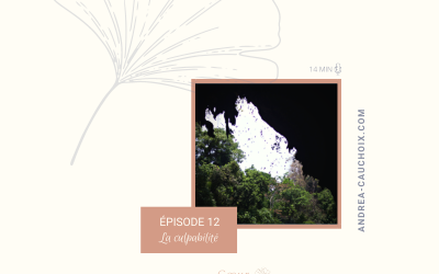 La culpabilité : l’apprivoiser pour ne plus l’endurer