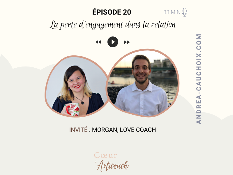 Podcast #20 : La perte d’engagement dans les relations avec Morgan