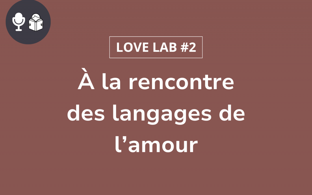 Love Lab #2 : À la rencontre des langages de l’amour